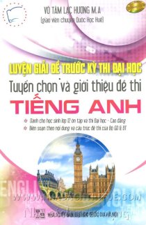 Luyện giải đề thi trước kỳ thi Đại học - Tuyển chọn và giới thiệu đề thi Tiếng Anh