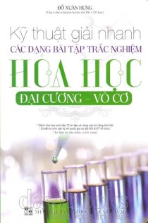 Kỹ thuật giải nhanh các dạng bài tập trắc nghiệm Hóa học đại cương - vô cơ