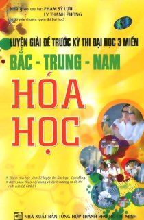 Luyện giải đề trước kỳ thi đại học 3 miền Bắc - Trung - Nam Hóa học