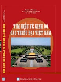 Tìm hiểu kinh đô các triều đại Việt Nam