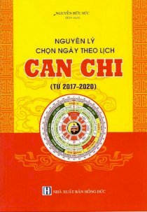 Nguyên lý chọn ngày theo lịch can chi 2017-2020