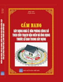 Cẩm nang xây dựng nhà ở , văn phòng công sở theo cửu trạch vạn niên và ứng dụng thước lỗ ban trong xây dựng