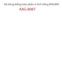 Đá bóng kiếng toàn phần vi tinh trắng 800x800 Kiến An Gia KAG-8087