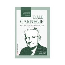 Dale Carnegie - Bậc thầy của nghệ thuật giao tiếp