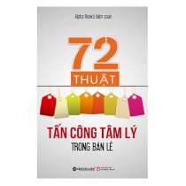 72 thuật tấn công tâm lý trong bán lẻ (Tái bản 2018)