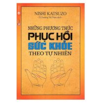 [Sách] Những Phương Thức Phục Hồi Sức Khỏe Theo Tự Nhiên (Tái Bản)