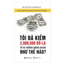 [Sách] Tôi Đã Kiếm Được 2.000.000 Đô-La Từ Thị Trường Chứng Khoán Như Thế Nào? (Tái Bản 2018)