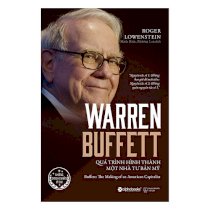 Warren Buffet - Quá trình hình thành một nhà tư bản Mỹ (Tái bản 2017)