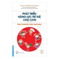 Phát triển năng lực trí tuệ cho con theo phương pháp Shichida (cho trẻ dưới 7 tuổi)