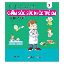 Chăm sóc sức khỏe trẻ em Tập 3: Dinh Dưỡng - Ăn Dặm