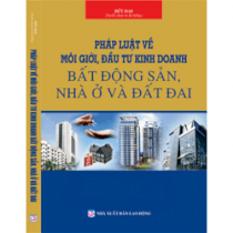 Pháp luật về môi giới đầu tư kinh doanh bất động sản nhà ở đất đai