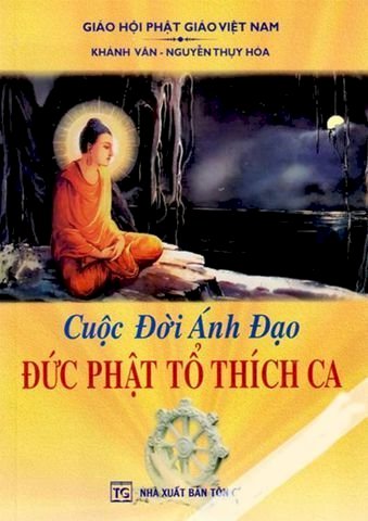 Cuộc Đời Ánh Đạo - Đức Phật Tổ Thích Ca