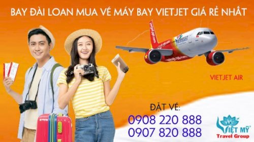 Bay Đài Loan mua vé máy bay Vietjet giá rẻ nhất