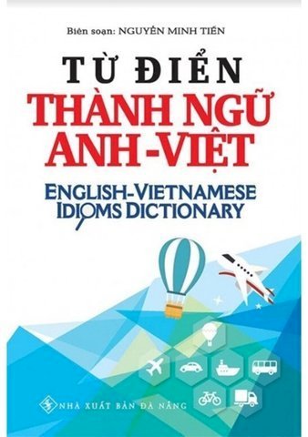 Từ Điển Thành Ngữ Anh - Việt