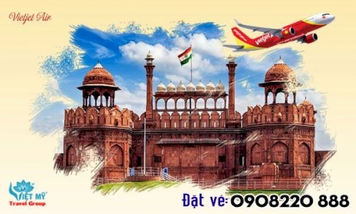 Săn vé ưu đãi đi New Delhi (DEL) hãng Vietjet Air